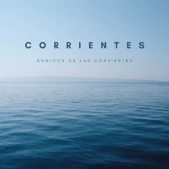 Corrientes: Sonidos De Las Corrientes by Tonos Binaurales Para Dormir