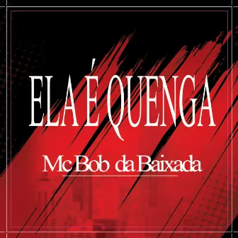 Ela É Quenga by MC BOB DA BAIXADA