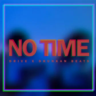 No Time by Drive