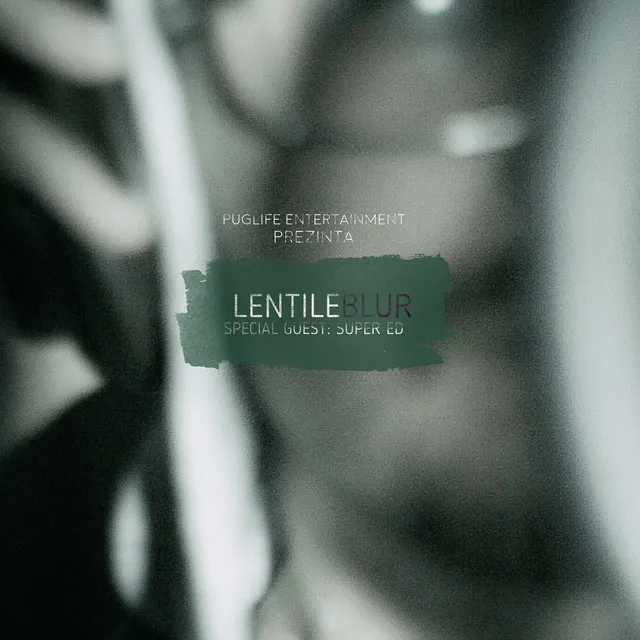 PugLife Prezinta: Lentile Blur