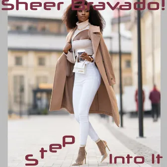 Step into It by Sheer Bravado!