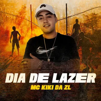 Dia de Lazer by MC Kiki da ZL