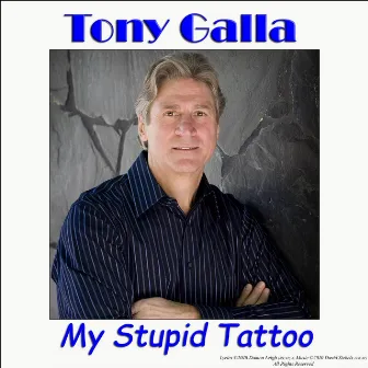 My Stupid Tattoo by Tony Galla