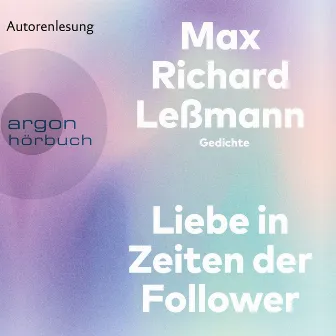 Liebe in Zeiten der Follower (Ungekürzte Autorenlesung) by Max Richard Leßmann