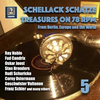 Schellack Schätze: Treasures on 78 RPM from Berlin, Europe and the World, Vol. 5 by Enric Madriguera