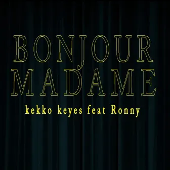 Bonjour Madame by Kekko KeYes