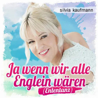 Ja wenn wir alle Englein wären (Ententanz) by Silvia Kaufmann