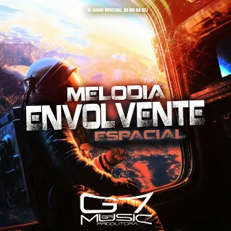 Melodia Envolvente Espacial by DJ MB DA DZ7