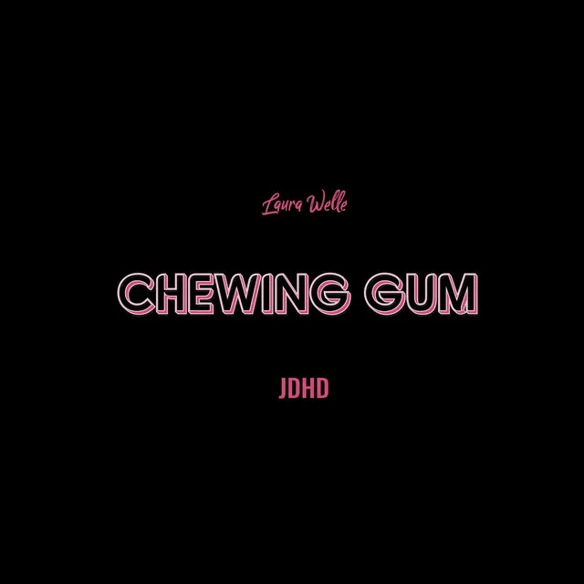 Chewing Gum (& JDHD)