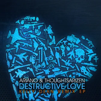 Destructive Love: Kelly Dean Remix EP by Thoughtsarizen