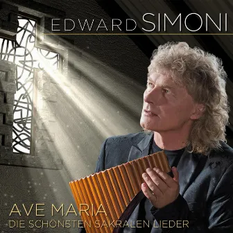 Ave Maria - die schönsten sakralen Lieder by Edward Simoni