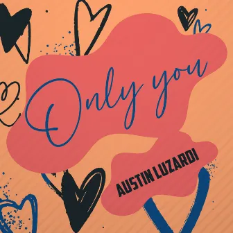 Only You by Austin Luzardi