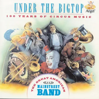 Under The Big Top by The Great American Main Street Band