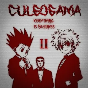 XVXRYTHING IS BUSINXSS II by culeogama