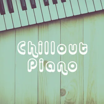 Chillout Piano by Studying Piano Music