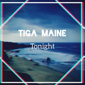 Tonight by Tiga Maine