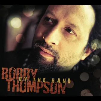 By The Hand by Bobby Thompson