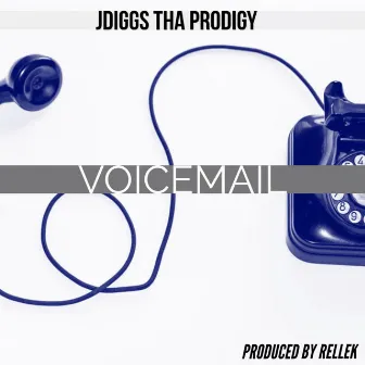 Voicemail by Jdiggs Tha Prodigy