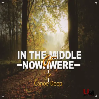 In The Middle Of Nowhere EP by Canoe Deep