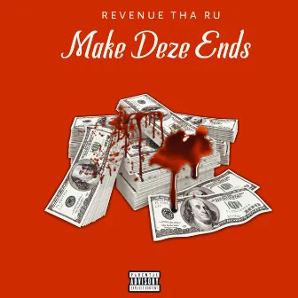 Make Dese Ends by Revenue tha Ru