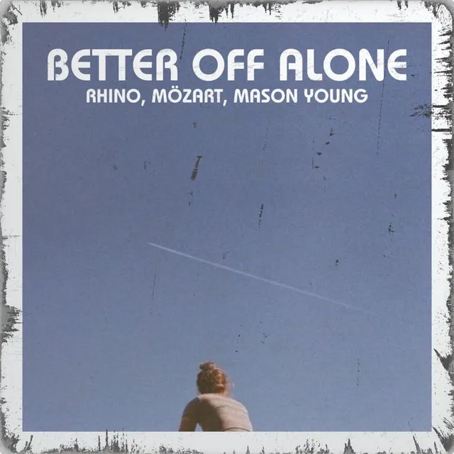 BETTER OFF ALONE - Radio Edit