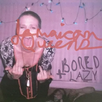 Bored + Lazy by Jamaican Queens