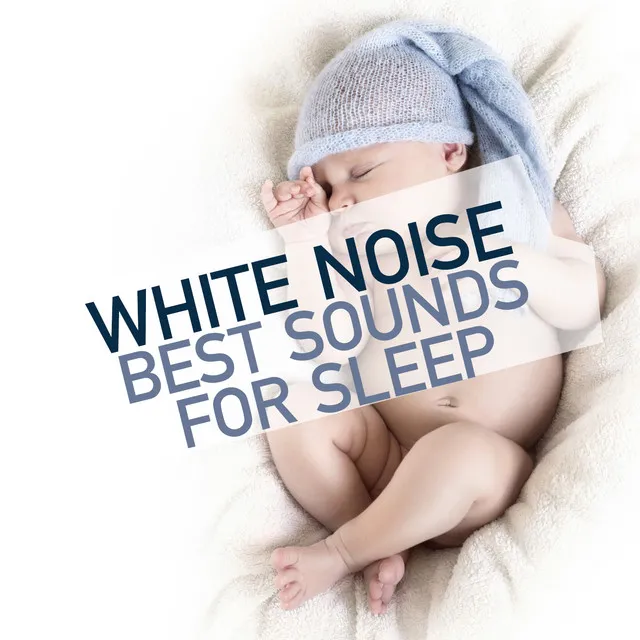 White Noise - Best Sounds for Sleep