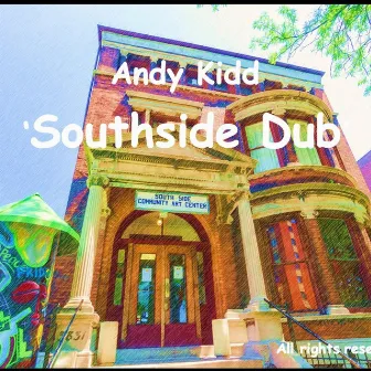 Southside Dub by Andy Kidd