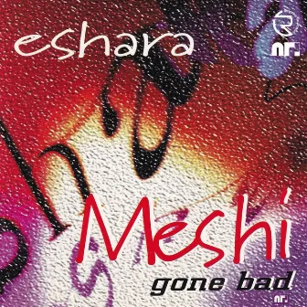 Meshi Gone Bad by Meshi Eshara