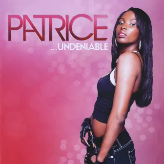 Undeniable by Patrice