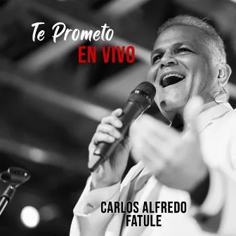 Te Prometo (En Vivo) by Carlos Alfredo Fatule