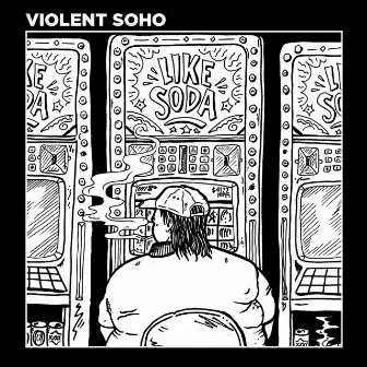 Like Soda by Violent Soho