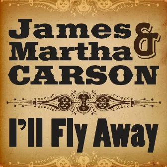 I'll Fly Away by Martha Carson