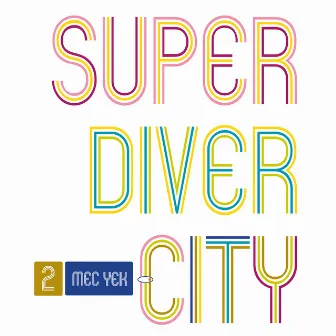 Super Diver City by Mec Yek