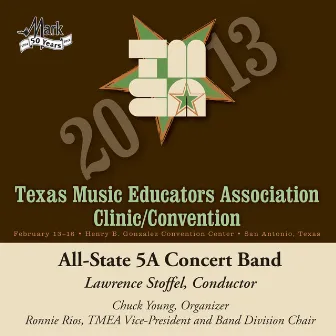 2013 Texas Music Educators Association (TMEA): All-State 5A Concert Band by Lawrence Stoffel