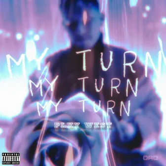 MY TURN by Plxy West