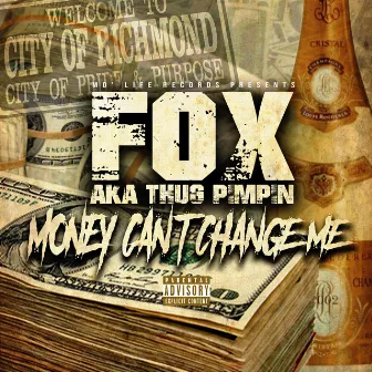 Money Cant Change Me by Fox AKA Thug Pimpin'