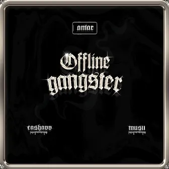 OFFLINE GANGSTER by Amar