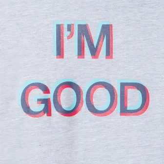 I'm Good by Kidd Acee