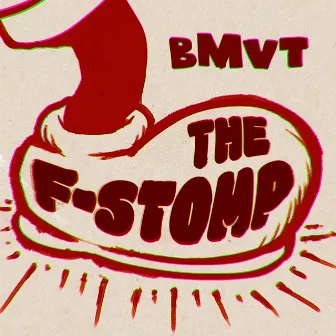 The F-Stomp by BMVT