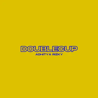 Doublecup (Club Mix) by Adhitya Rizky