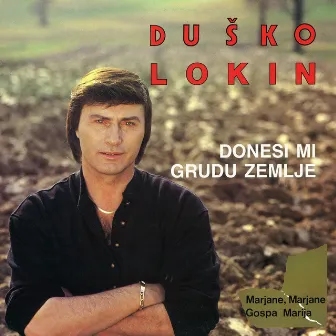 Donesi Mi Grudu Zemlje by Duško Lokin