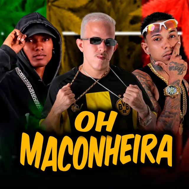 Oh Maconheira