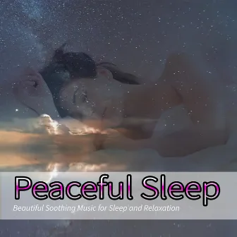 Peaceful Sleep: Beautiful Soothing Music for Sleep and Relaxation by Relaxing Sleep Music Academy