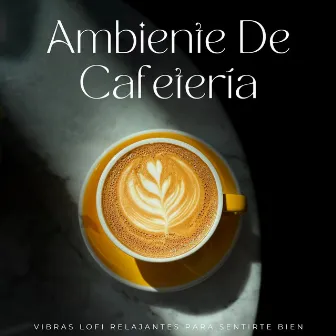 Ambiente De Cafetería: Vibras Lofi Relajantes Para Sentirte Bien by Lofi para codificar