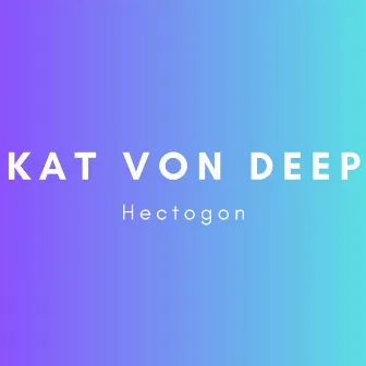 Hectogon by Kat Von Deep