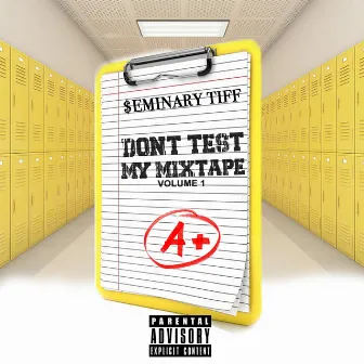 Don't Test My Mixtape, Vol. 1 by Seminary Tiff