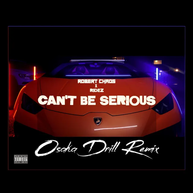 Can't Be Serious - Osaka Drill Remix