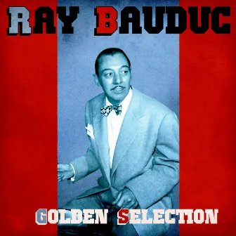 Golden Selection (Remastered) by Ray Bauduc