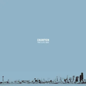 Time Slips Away by Champion